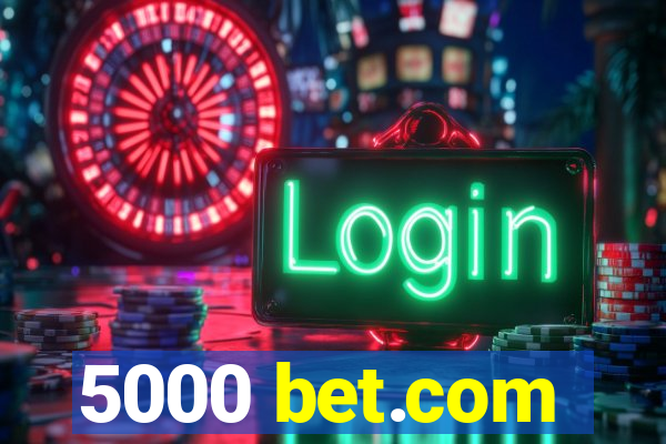 5000 bet.com